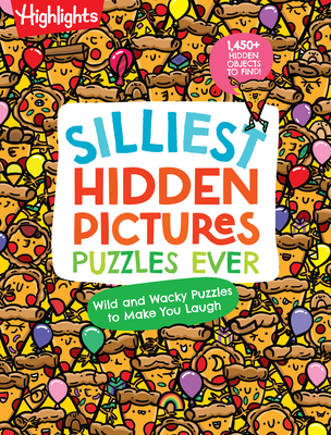 Silliest Hidden Pictures Puzzles Ever: 144 Pages of Silly Puzzles, Tongue Twisters, Jokes, Activities with 1,450+ Hidden Objects to Find - Highlights (Creator)