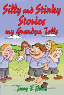 Silly and Stinky Stories My Grandpa Tells