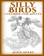 Silly Birds: Coloring For Adults