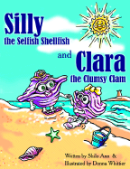 Silly the Selfish Shellfish and Clara the Clumsy Clam