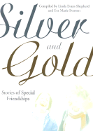 Silver and Gold: Stories of Special Friendships