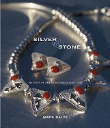 Silver and Stone: Profiles of American Indian Jewelers
