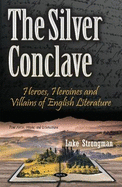 Silver Conclave: Heroes, Heroines & Villains of English Literature