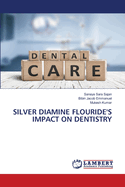 Silver Diamine Flouride's Impact on Dentistry