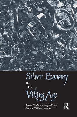 Silver Economy in the Viking Age - Graham-Campbell, James (Editor), and Williams, Gareth (Editor)
