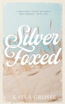 Silver Foxed: (Discreet Cover Edition) - Grosse, Kayla