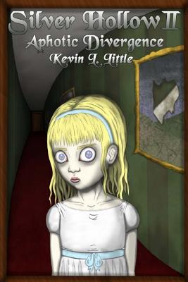 Silver Hollow II: Aphotic Divergence - Little, K L