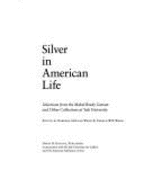 Silver in American Life: Selections from the Mabel Brady Garvan and Other Collections at Yale University