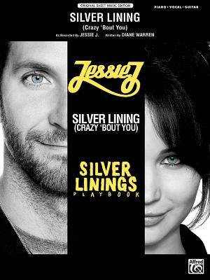 Silver Lining (Crazy 'Bout You) (from Silver Linings Playbook): Piano/Vocal/Guitar, Sheet - Warren, Diane (Composer), and J, Jessie (Composer)