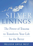 Silver Linings: The Power of Trauma to Transform Your Life