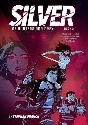 Silver: Of Hunters and Prey: A Graphic Novel - Franck, Stephan