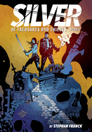 Silver: Of Treasures and Thieves: A Graphic Novel