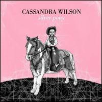 Silver Pony - Cassandra Wilson 