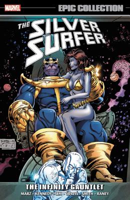 Silver Surfer Epic Collection: The Infinity Gauntlet - Marz, Ron (Text by), and Kennedy, Susan (Text by)