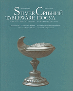 Silver Tableware: Of the 17th - Early 20th Centuries