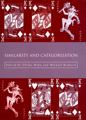 Similarity and Categorization - Hahn, Ulrike (Editor), and Ramscar, Michael (Editor)