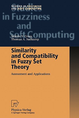 Similarity and Compatibility in Fuzzy Set Theory: Assessment and Applications - Cross, Valerie V., and Sudkamp, Thomas A.