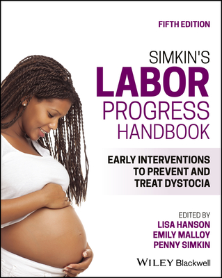 Simkin's Labor Progress Handbook: Early Interventions to Prevent and Treat Dystocia - Hanson, Lisa (Editor), and Malloy, Emily (Editor), and Simkin, Penny (Editor)