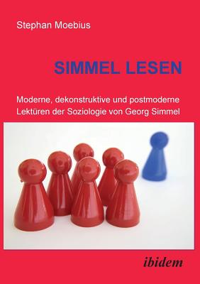 Simmel Lesen. Moderne, Dekonstruktive Und Postmoderne Lekt?ren Der Soziologie Von Georg Simmel - Moebius, Stephan