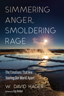 Simmering Anger, Smoldering Rage - Hager, W David, and Barker, Coy (Foreword by)