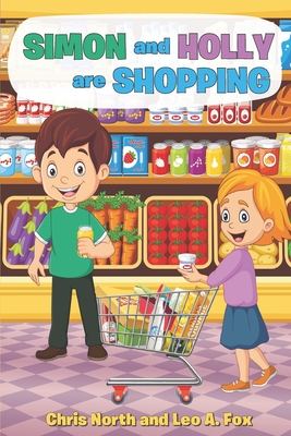 Simon and Holly are Shopping: Series 1, Volume 2 - North, Chris, and A Fox, Leo