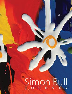 Simon Bull - Journey: The world of artist Simon Bull in his own words. - Bull, Simon