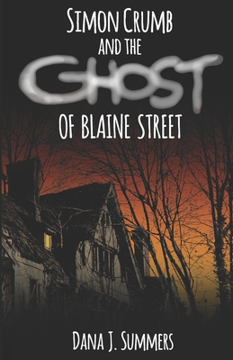 Simon Crumb and the Ghost of Blaine Street - Summers, Dana J