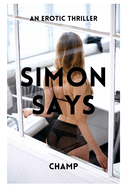 Simon Says: An Erotic Thriller