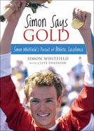 Simon Says Gold: Simon Whitfield's Pursuit of Athletic Excellence