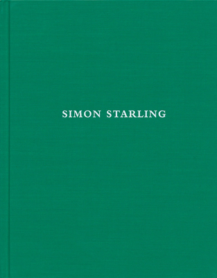 Simon Starling - Starling, Simon, and Bradley, Will (Text by), and Wood, Jon (Text by)