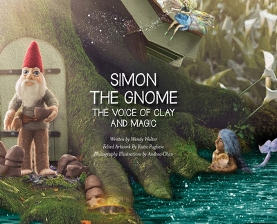 Simon the Gnome, The Voice of Clay, and Magic - Walter, Wendy, and Pugliese, Katie