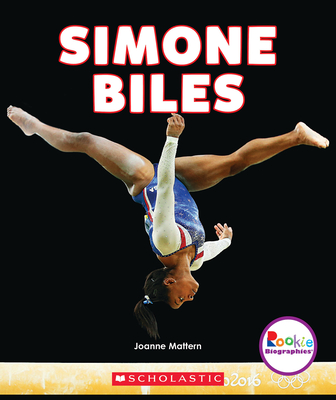 Simone Biles: America's Greatest Gymnast (Rookie Biographies) - Mattern, Joanne