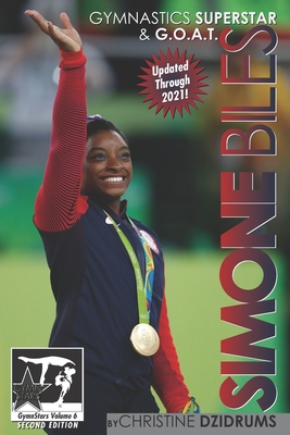 Simone Biles: Gymnastics Superstar & G.O.A.T.: GymnStars Volume 6 - Dzidrums, Christine