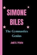 Simone Biles: The Gymnastics Genius