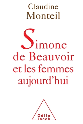 Simone de Beauvoir Et Les Femmes Aujourd'hui - Monteil, Claudine