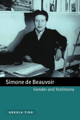 Simone de Beauvoir, Gender and Testimony - Tidd, Ursula