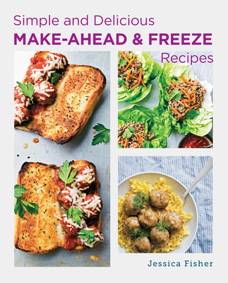 Simple and Delicious Make-Ahead and Freeze Recipes - Fisher, Jessica