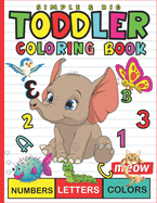 Simple & Big Toddler Coloring Book: Numbers, Letters, Shapes, Animals, Birds, Vehicles, Fruits, Toys & Alphabets Coloring page For Boys & Girls Kids, Preschool and Kindergarten 2-5