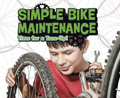 Simple Bike Maintenance: Time for a Tune-Up! - Amstutz, Lisa J.