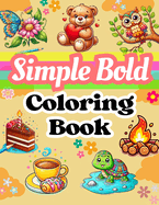 Simple Bold Coloring Book: Cute and Easy Designs For All Ages, Especially For Relaxing And Relieving Stress, Enjoy Simple And Beautiful Images, Each Containing Positive Messages!