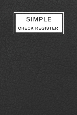 Simple Check Register: Checkbook Registers For Personal and Business - Checking Account Ledger 120 Pages - Check Log Book - Notebook, Mutta