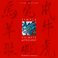 Simple Chinese Astrology: A Simple Wisdom Book - Sharp, Damian