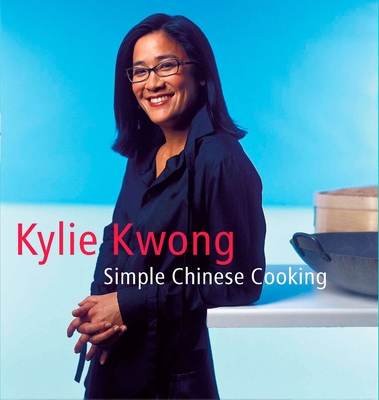 Simple Chinese Cooking: A Cookbook - Kwong, Kylie