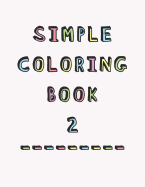 Simple Coloring Book: 2nd Edition Dementia & Alzheimers Colouring Booklet Calming Anti-Stress and memory loss activity pad for the elderly