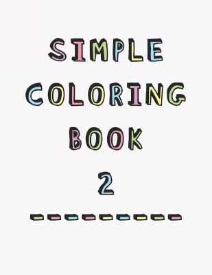 Simple Coloring Book: 2nd Edition Dementia & Alzheimers Colouring Booklet Calming Anti-Stress and memory loss activity pad for the elderly - Studio, Dementia Activity