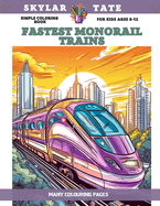 Simple Coloring Book for kids Ages 6-12 - Fastest Monorail Trains - Many colouring pages