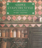 Simple Country Style: And How to Achieve It - Trewby, Mary, and Innes, Jocasta (Introduction by)