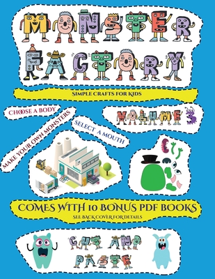 Simple Crafts for Kids (Cut and paste Monster Factory - Volume 3): This book comes with collection of downloadable PDF books that will help your child make an excellent start to his/her education. Books are designed to improve hand-eye coordination... - Manning, James, and For Kids, Best Activity Books (Producer)