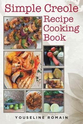 Simple Creole Recipe Cooking Book - Romain, Youseline