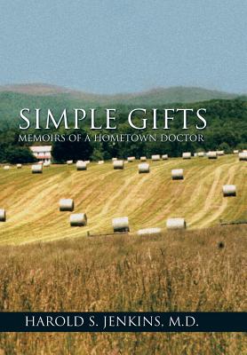 Simple Gifts: Memoirs of a Hometown Doctor - Jenkins, Harold S